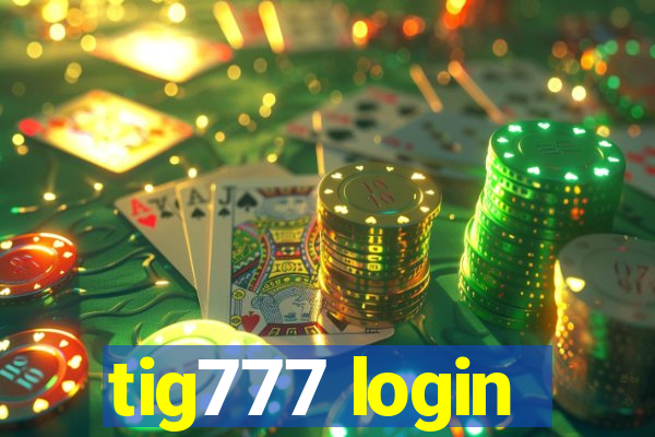 tig777 login